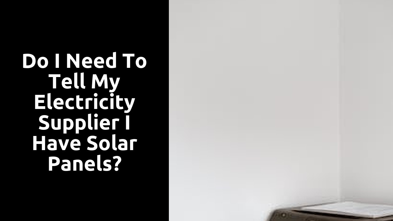 Do I need to tell my electricity supplier I have solar panels?