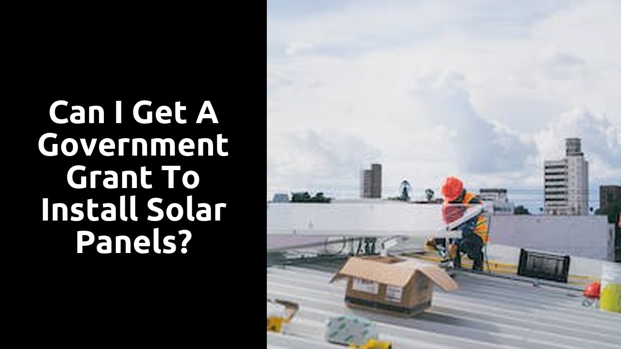 Can I get a government grant to install solar panels?
